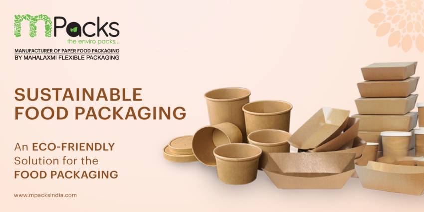 Sustainable Food Packaging: An Eco Friendly Solution For The Food ...